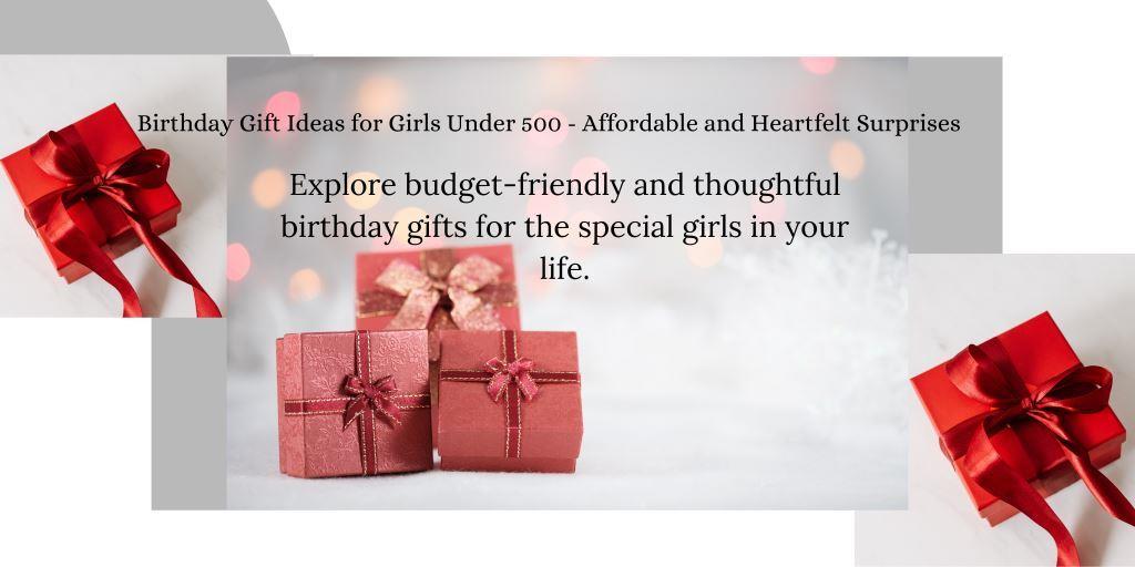 Birthday Gift Ideas for Girls Under 500