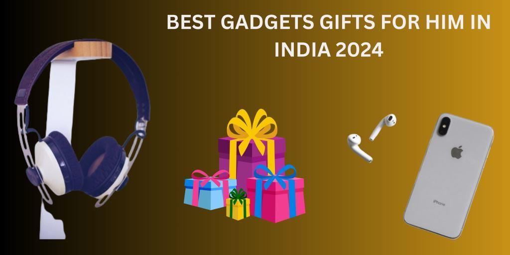 BEST GADGETS GIFTS FOR HIM